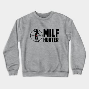 Milf Hunter Crewneck Sweatshirt